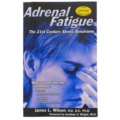 Adrenal Fatigue: The 21st Century Stress Syndrome Book